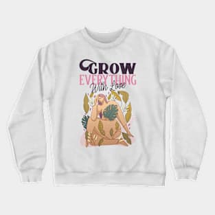 Gardening Gardener Grow Everything With Love Garden Crewneck Sweatshirt